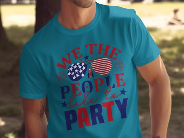 July 4th - We the people like to party T-Shirt,Freedom Shirt, July 4th Shirt, America Shirt, Patriotic Shirt, Independence Day Shirts