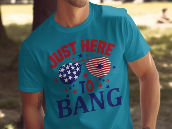 4th july Just here to bang T-Shirt, July 4th Shirt, American Flag Tank Top, Fourth of July Shirt, Independence Day Shirts, Patriotic Shirts