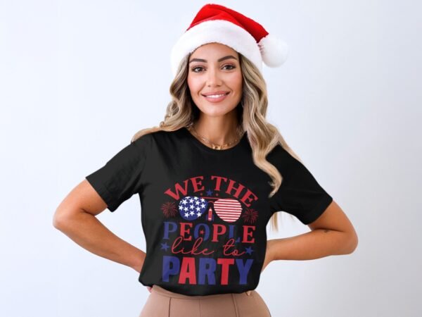 July 4th - We the people like to party T-Shirt,Freedom Shirt, July 4th Shirt, America Shirt, Patriotic Shirt, Independence Day Shirts