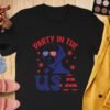 4th July- party in the USA T-shirt for Women, Americans Independence Day Patriotic TShirt, Merica T-shirt, 4th of July shirt