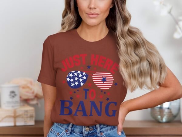 4th july Just here to bang T-Shirt, July 4th Shirt, American Flag Tank Top, Fourth of July Shirt, Independence Day Shirts, Patriotic Shirts