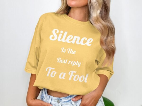 Silence Is The Best Reply To A Fool T-Shirt