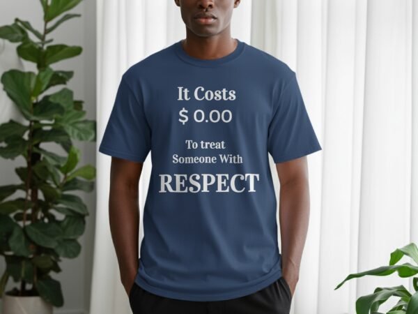 Respect Costs Nothing Inspirational Message T-Shirt