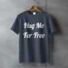 Hug Me For Free Statement T-Shirt