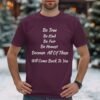Be True Be Kind Honest – Positive Life Values T-Shirt