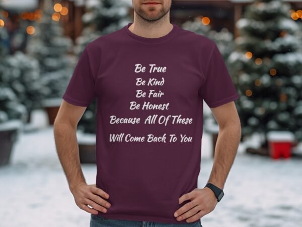 Be True Be Kind Honest – Positive Life Values T-Shirt