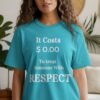 Respect Costs Nothing Inspirational Message T-Shirt