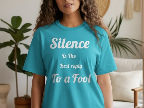 Silence Is The Best Reply To A Fool T-Shirt