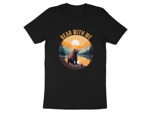 Bear With Me Funny Wilderness Bear T-Shirt