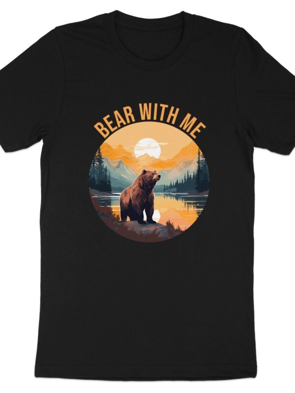 Bear With Me Funny Wilderness Bear T-Shirt