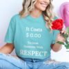 Respect Costs Nothing Inspirational Message T-Shirt