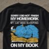 Sleeping Cat Homework Excuse Funny T-Shirt