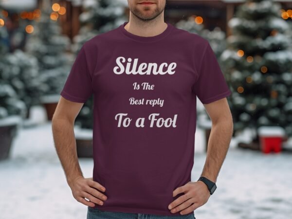 Silence Is The Best Reply To A Fool T-Shirt