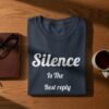 Silence Is The Best Reply To A Fool T-Shirt