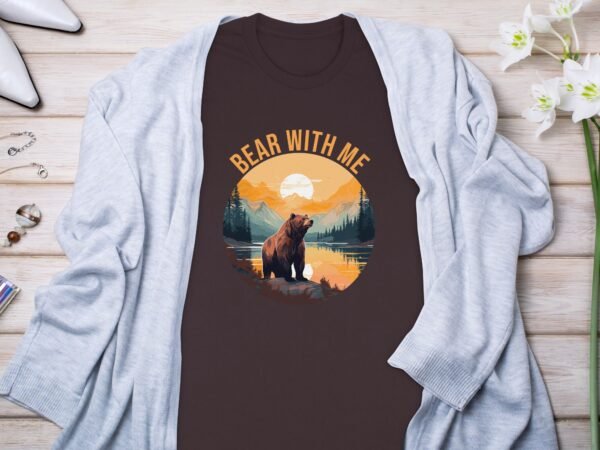 Bear With Me Funny Wilderness Bear T-Shirt