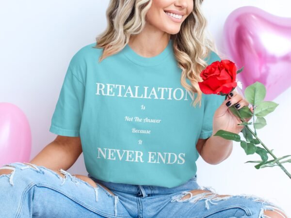 Retaliation Is Not The Answer Quote T-Shirt
