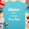 Silence Is The Best Reply To A Fool T-Shirt