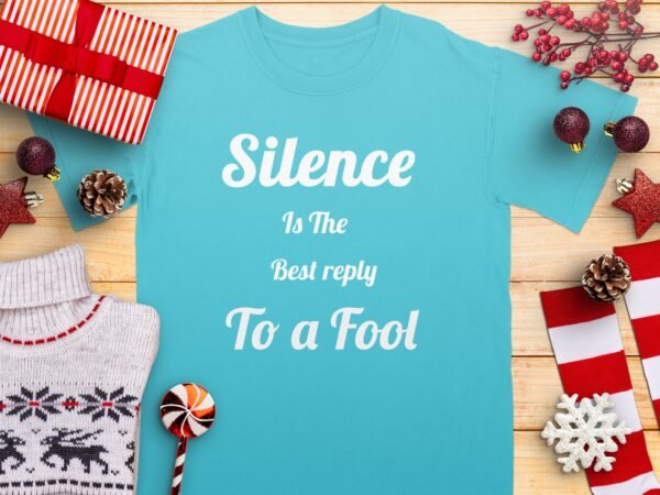 Silence Is The Best Reply To A Fool T-Shirt