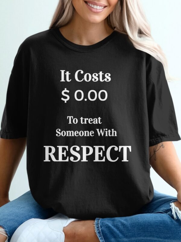 Respect Costs Nothing Inspirational Message T-Shirt