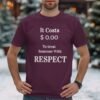 Respect Costs Nothing Inspirational Message T-Shirt