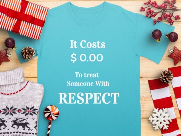 Respect Costs Nothing Inspirational Message T-Shirt