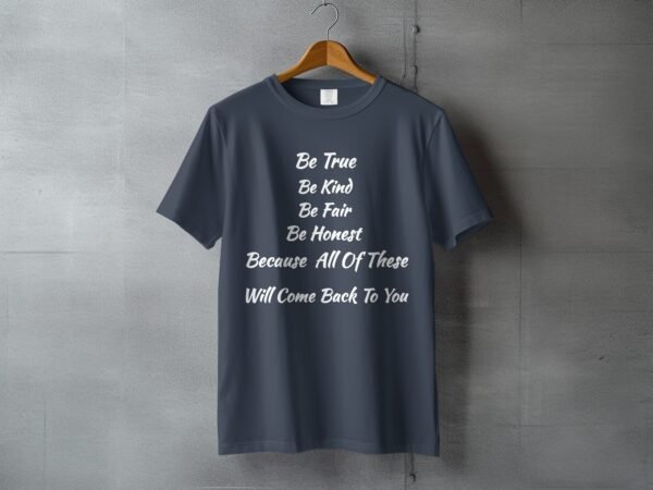 Be True Be Kind Honest – Positive Life Values T-Shirt