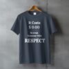 Respect Costs Nothing Inspirational Message T-Shirt