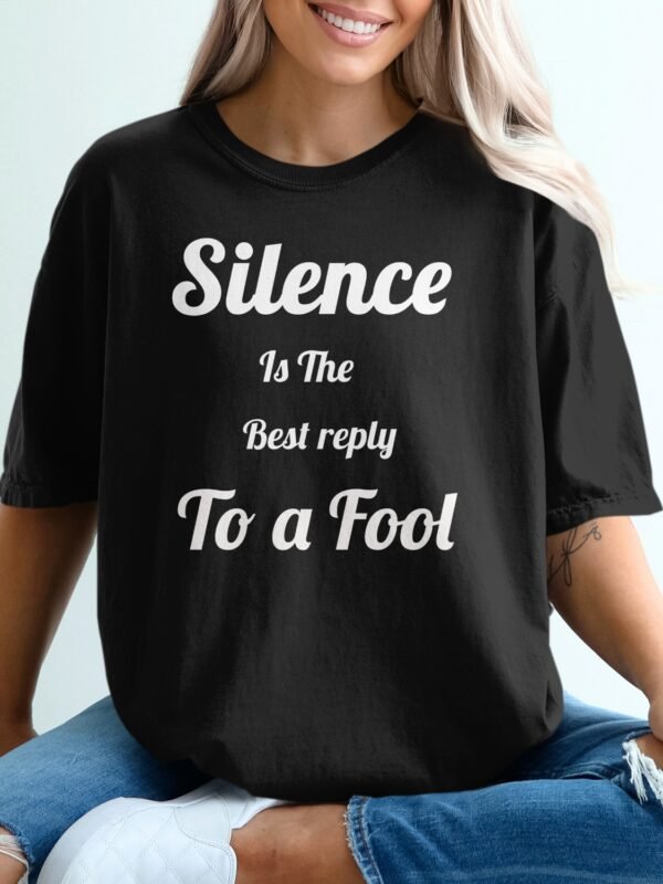 Silence Is The Best Reply To A Fool T-Shirt