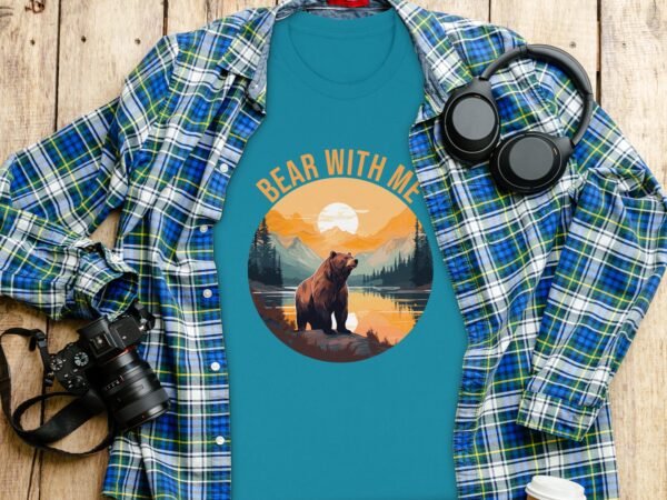 Bear With Me Funny Wilderness Bear T-Shirt