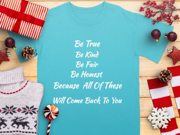 Be True Be Kind Honest – Positive Life Values T-Shirt