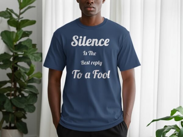 Silence Is The Best Reply To A Fool T-Shirt