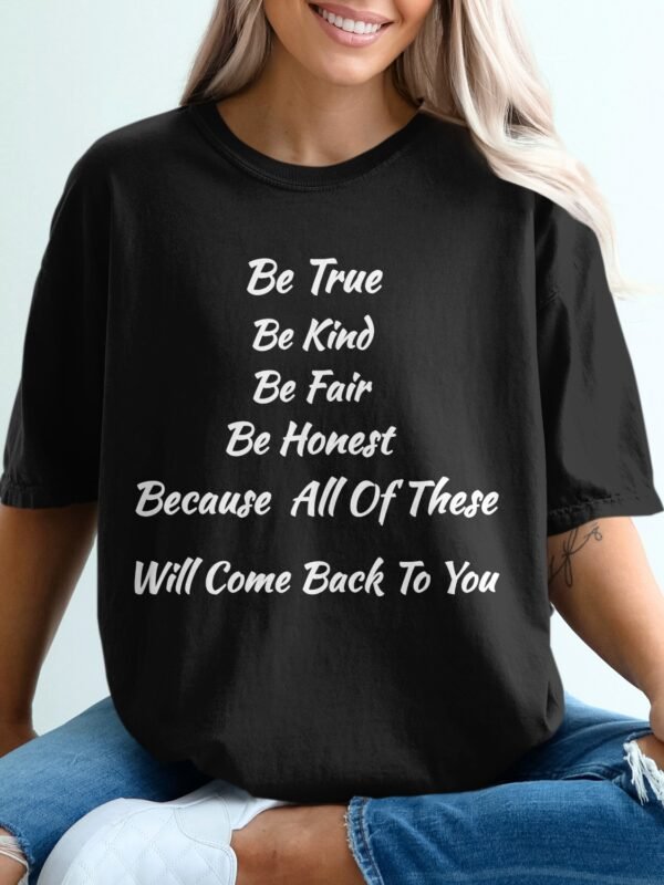 Be True Be Kind Honest – Positive Life Values T-Shirt