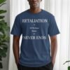Retaliation Is Not The Answer Quote T-Shirt